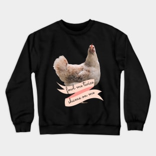 Angry Fowl Foul Me Once Shame on You Fowl Me Twice Shame on Me Funny Chicken Lover Gift Crewneck Sweatshirt